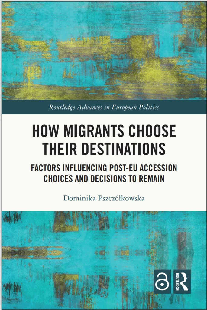 How Migrants Choose Their Destinations. Factors Influencing Post-EU Accession Choices and Decisions to Remain