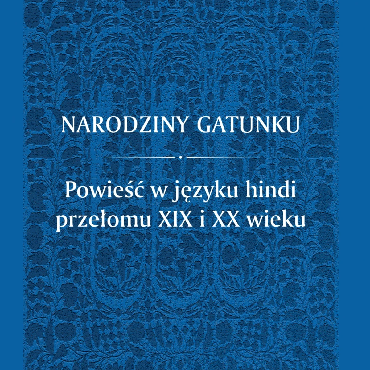Narodziny gatunku. Powieść w języku hindi