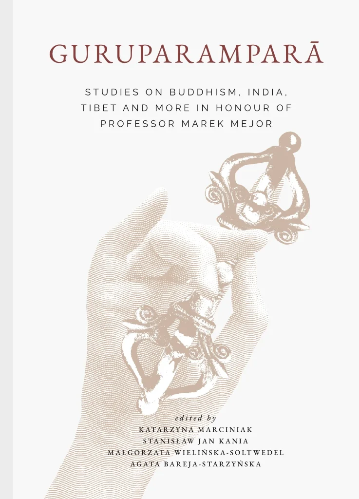 Publikacja „Guruparampara. Studies on Buddhism, India, Tibet and More in Honour of Professor Marek Mejor”